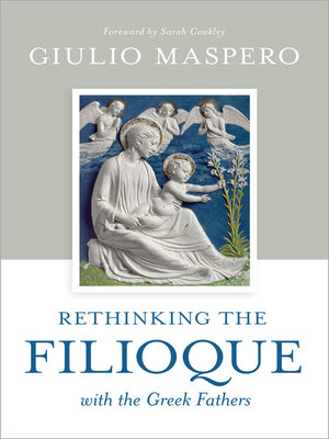 cover image of Rethinking the Filioque with the Greek Fathers
